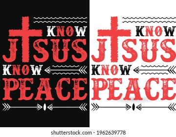 Know Jesus Know Peace T-Shirt Designs