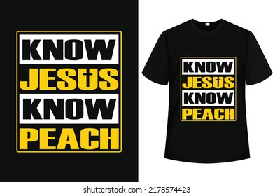 know jesus know peach T shirt Design