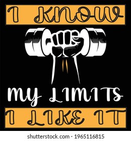 I know my limits i like it... t shirt design....