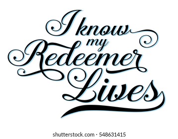 I Know my Redeemer Lives Calligraphy vector Typography Bible Verse Design art with black and blue shadow on white background