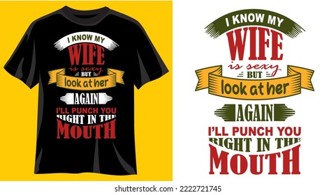 I know my wife, graphic t-shirt design, typography slogan with cartoon text, vector illustration for t-shirt.