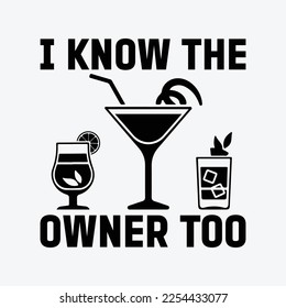 I Know The Owner Too Funny Bartender Funny t-shirt Design