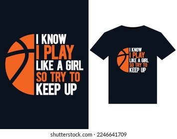 I Know I Play Like A Girl so Try To Keep Up illustrations for print-ready T-Shirts design