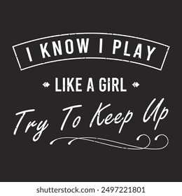 I know i play like a girl try to keep up. Vintage Corn hole design. Corn hole gaming, board with quote typography design.