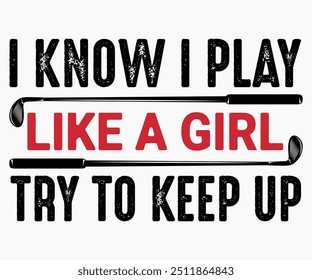 I Know I Play Like A Girl Try To Keep Up Svg,Funny Ice Hockey Shirt,Funny Hockey Team Svg,Cut File,Hockey lover Svg,Silhouette,Typography,Commercial Use,Ventage