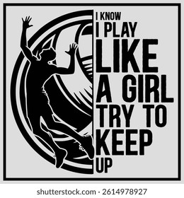 I Know I Play Like A Girl Try To Keep Up t-shirt design, Volleyball Lover Shirt, Volleyball Gift Design, Funny Volleyball	