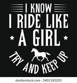 I know i ride like a girl horse riding typography tshirt design 