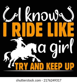 I know I ride like a girl try and keep up Horse t shirt and mug design vector illustration