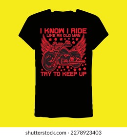 I Know I Ride Like An Old Man Try To Keep Up T-shirt