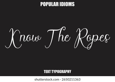 Know The Ropes  Stylist Calligrathy text Idioms