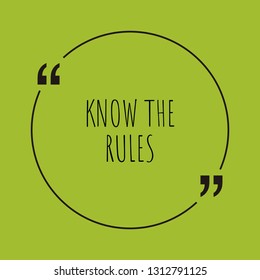 Know the rules word concept. "Know the rules" on green background with quote. Use for cover, banner, blog. 