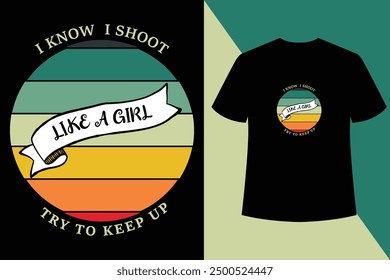 I know i shoot like a girl try to keep up black t shirt design,World photography day vector, , Typography design,Photographer T shirt Design,Photographer T shirt Design,holiday,day.photo