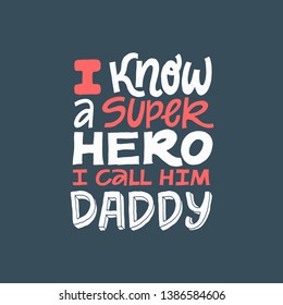 I know a superhero, I call him Daddy. Hand written lettering quote. Happy fathers day vector typography. Modern hand lettering for greeting cards, banners, t-shirt design. Doodle sketch red and white