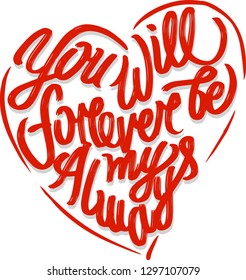 Know that you you will forever be my always!