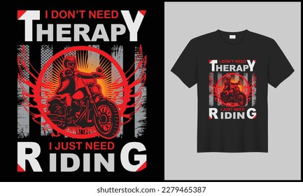 I know this tshit will be best selling design. i don't need therapy i just need riding illustration biker man vector tshirt design. top trending. i hope will be trendy design.