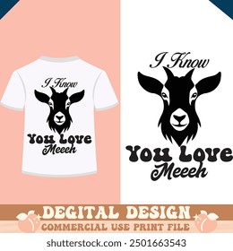 I Know You Love Meeeh t shirt design vector file