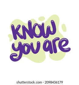 know you are quote text typography design graphic vector illustration