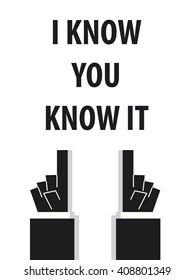 I KNOW YOU KNOW IT typography