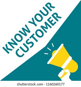 KNOW YOUR CUSTOMER Announcement. Hand Holding Megaphone With Speech Bubble. Flat Vector Illustration