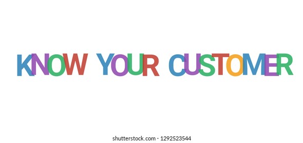 Know your customer word concept. Colorful "Know your customer" on white background. Use for cover, banner, blog.