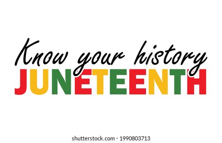 Know your history Juneteenth Freedom Day Vector and Clip Art