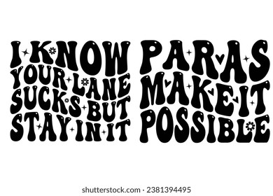  I Know Your Lane Sucks But Stay In It, paras make it possible retro wavy t-shirt