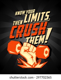 Know your limits, then crush them, quote vector card. Arm with dumbbell, power symbol for body-building.