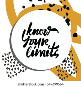 Know your limits. Hand lettering and custom typography for your designs: t-shirts, bags, for posters,