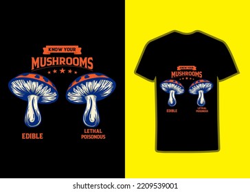 Know Your Mushrooms Lethal Edible T Shirt Design. Typography Tshirt Design, Mushroom Tshirt design, Trendy Tee, Print, Apparel, Vector, Illustration, typography tshirt design for mushroom food lovers.