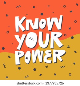 Know your power flat hand drawn t-shirt print. Stylized lettering. Scandinavian style shadow typography on memphis background. Motivational message, quote, slogan poster, banner, postcard  