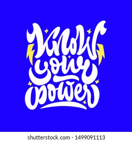Know your power. Lettering and calligraphy vector print.