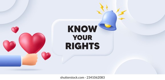 Know your rights message. Neumorphic background with speech bubble. Demonstration protest quote. Revolution activist slogan. Know your rights speech message. Banner with 3d hearts. Vector