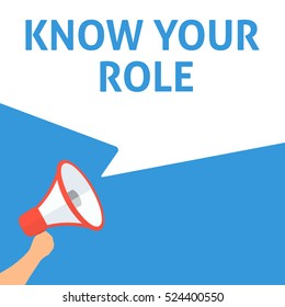 KNOW YOUR ROLE Announcement. Hand Holding Megaphone With Speech Bubble. Flat Illustration