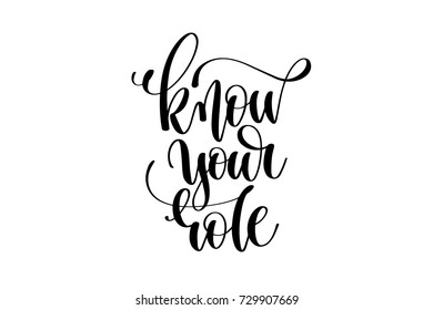 know your role hand written lettering inscription to poster, banner, printable wall art or overly photography, calligraphy vector illustration