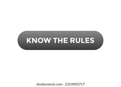 Know Your Rules Button. Speech Bubble, Banner Label Know Your Rules
