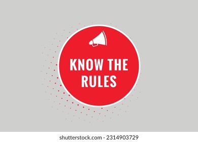 Know Your Rules Button. Speech Bubble, Banner Label Know Your Rules
