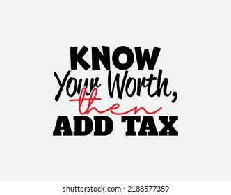 "Know Your Worth, Then Add Tax". Inspirational and Motivational Quotes Vector Isolated on Orange Background. Suitable For All Needs Both Digital and Print, Example Cutting Sticker, Poster, and others