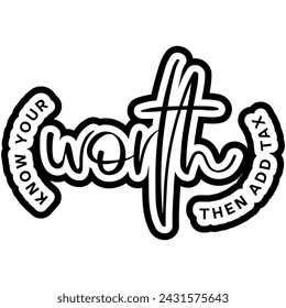 know your worth then add tax black vector graphic design and cut file