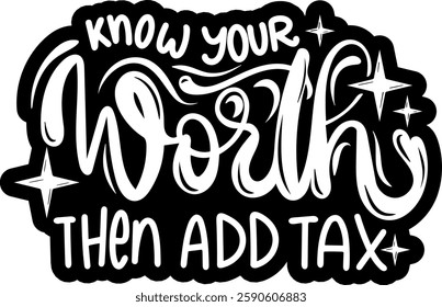 know your worth then add tax mental health quote black vector graphic design file 