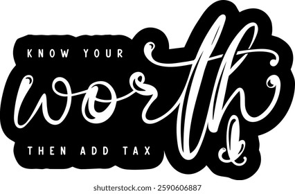 know your worth then add tax mental health quote black vector graphic design file 