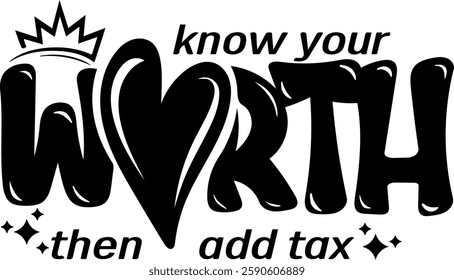 know your worth then add tax mental health quote black vector graphic design file 
