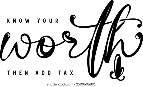 know your worth then add tax mental health quote black vector graphic design file 