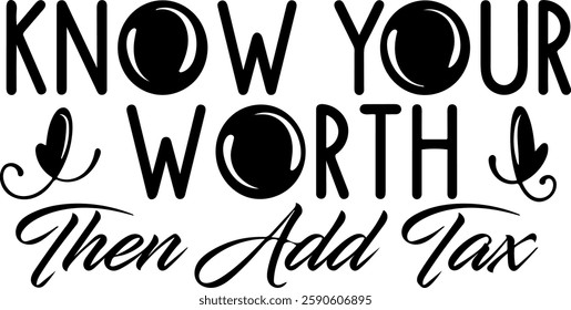 know your worth then add tax mental health quote black vector graphic design file 