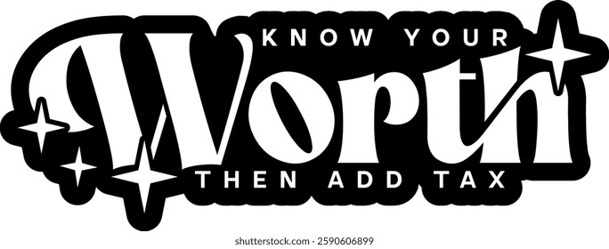 know your worth then add tax mental health quote black vector graphic design file 