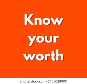 Know your worth Inspirational and motivational quotes, typography designs: for prints, posters, cards, t shirt, coffee mug hoodies etc.