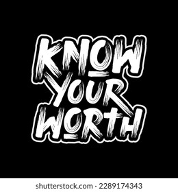 Know Your Worth, Motivational Typography Quote Design for T-Shirt, Mug, Poster or Other Merchandise.