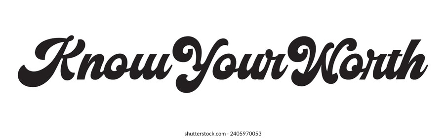know your worth text on white background.