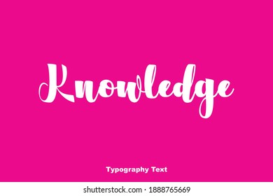 Knowledge Bold Typeface Typography Text Phrase On Pink Background