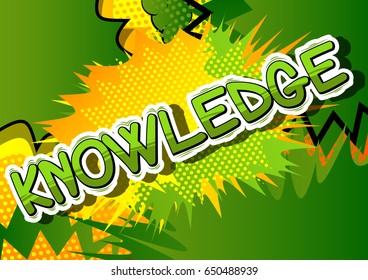 Knowledge - Comic book style word on abstract background.