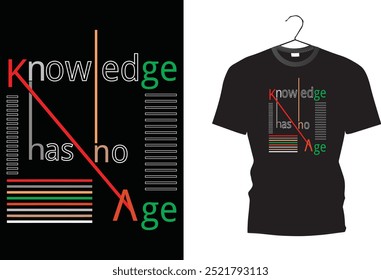 knowledge has no age. t shirt design. best graphic